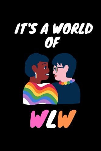 IT'S A WORLD OF WLW: Notebook for Lesbian Pride Month Journal