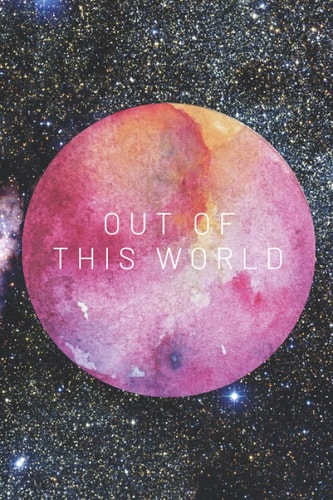 OUT OF THIS WORLD Space Themed Daily Planner [365 days] A5, 6x9”