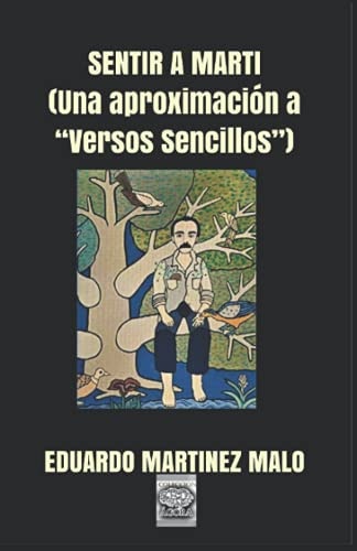 Sentir a Martí (una Aproximación a Versos Sencillos )