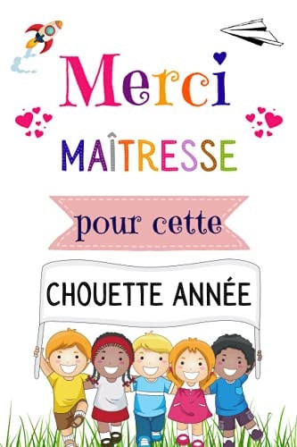 Merci Maitresse: Cadeau fin d'année scolaire pour maîtresse, enseignants, institutrice maternelle, nounou ou ATSEM , Parfait pour prendre des notes, ... Carnet d'école / collège , (French Edition)