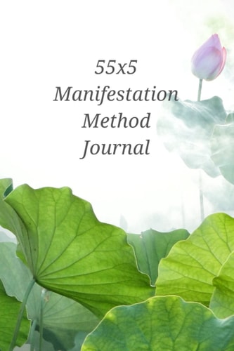 55x5 Manifestation Method Journal: Engaging the Law of Attraction Daily Prompt Writing Exercise Journal with Lotus Flower Design