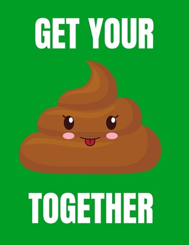 Get Your Shit Together (Green)