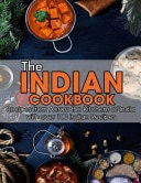 The Indian Cookbook: Recipes from Across the Kitchens of India with Over 100 Indian Recipes