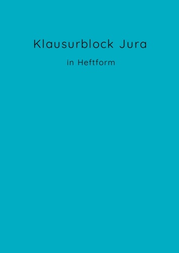 Klausurblock Jura in Heftform: Fallbearbeitung | Klausurbögen gebunden | ideal Jurastudium - Türkis (Klausurblock gebunden) (German Edition)
