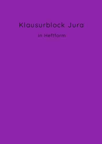 Klausurblock Jura in Heftform: für Fallbearbeitung - ideal zur Übung, Rep, Kolloquium | Strafrecht - Zivilrecht - Öffentliches Recht | Jurastudium - Violett (Klausurblock gebunden) (German Edition)