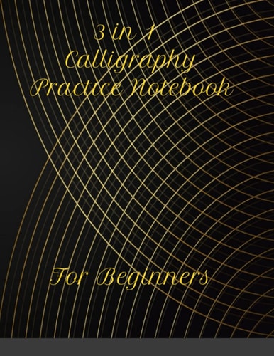 3 in 1 Modern Calligraphy and Hand Lettering Notebook for beginners included calligraphy, dotted line and Alphabet: Handwriting practice paper ... practice, Notebook & journal for all age