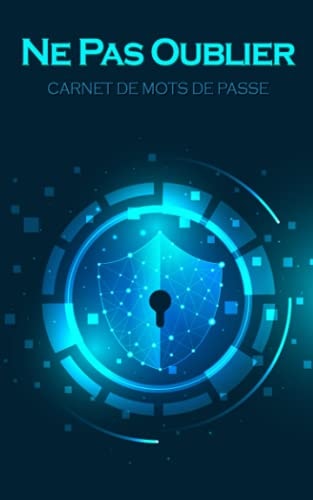 Ne Pas Oublier: Carnet De Mots De Passe Petit Format | Répertoire Alphabétique Pour Noter Vos Mots De Passe Internet, Codes Secrets Et Identifiants - Couverture Cadenas (French Edition)