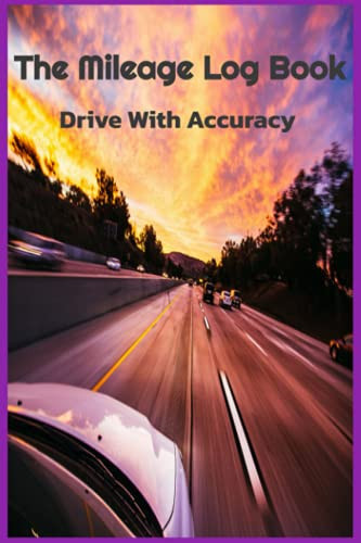 The Mileage Log Book: Drive With Accuracy