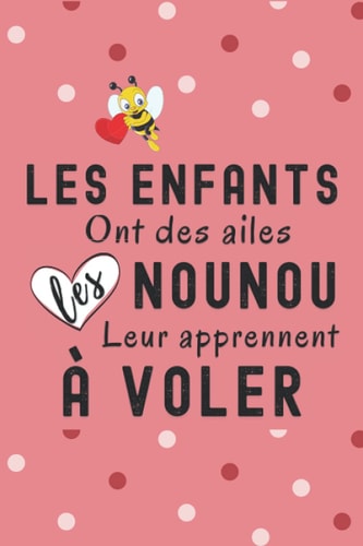 Les enfants ont des ailes les Nounou leur apprennent à voler: Cadeau Nounou Original , Parfait pour prendre des notes, écrire des pensées , To Do List ... / Collège , Cadeau Maitresse (French Edition)