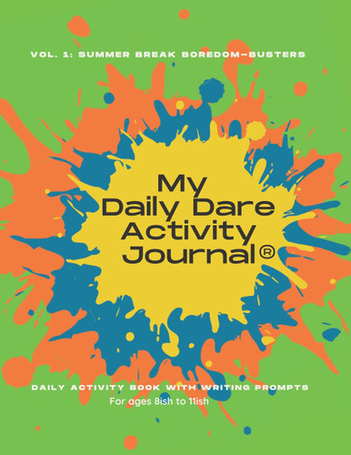 My Daily Dare Activity Journal: Daily Activity Book With Writing Prompts (My Daily Dare Activity Journals)