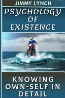 Psychology Of Existence Knowing Own Self In Detail