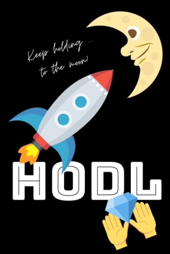 HODL Keep holding to the Moon Diamond Hands | Notebook, Journal for Stock Market, Cryptocurrency, Investing, Trading | 6"x9" 200 Pages Blank: Notebook ... Cryptocurrency Investing | Journals Logbooks)