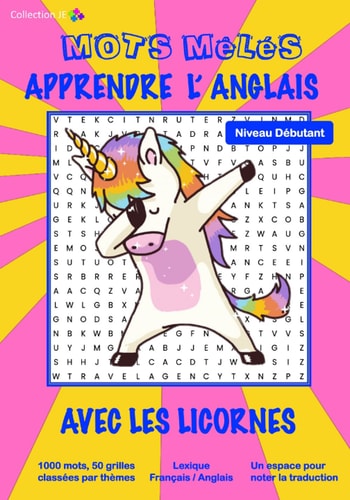 Mots Mêlés Apprendre l'anglais Avec les Licornes Mots Cachés - 1000 Mots du Vocabulaire Courant - Activités Ludiques Pour Apprendre l'anglais Par le Jeu - Convient Aux Enfants à Partir de 6 Ans