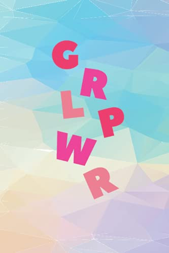 GRLPWR - a GIRL POWER Notebook; Feminist Notebook, Empowering Gift for Teen Girls, Little Girls, for Her, for Women, Feminism Journal, Notebook, Diary, Perfect for College Or High School
