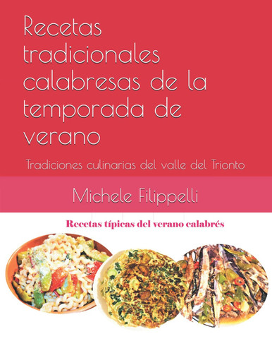 Recetas tipicas del verano calabrès: Tradiciones culinarias del valle del Trionto (Spanish Edition)