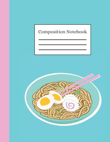 Ramen Noodles Composition Notebook: Kawaii Ramen Noodles Composition Notebook College Ruled 8.5 x 11 100 Pages