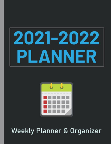 2021-2022 WEEKLY PLANNER: Personal Organizer | Calendar and Reminders | Plan Key Events Every Day | Large US Letter Size | Easy To Use