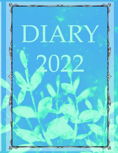 Diary 2022: Paperback weekly planner in 8.25x11 a4 format with a beautiful blue green flower cover design. A simplistic softcover yearly organizer ... designs. (Diaries, planners and organizers)