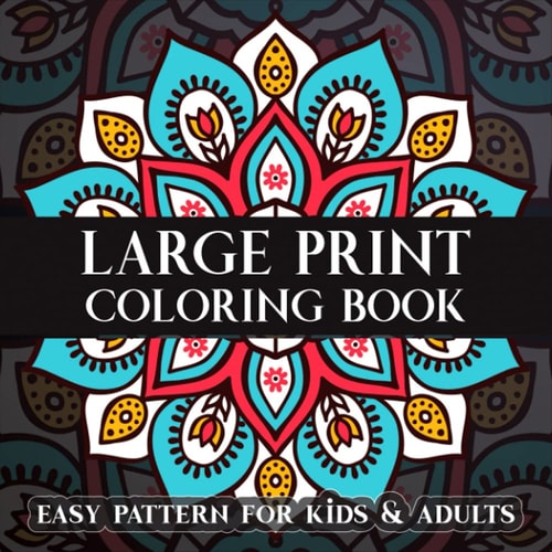 Large Print Coloring Book Easy Patterns for kids & Adults: An Adult Coloring Books for Seniors Beginners Kids Adult Coloring Books Easy Simple Mandala ... low vision stress relief relaxation women men