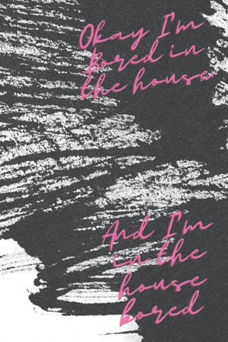‘Bored in the house’ 200 page notebook/journal