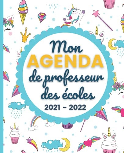 Mon AGENDA de Professeur des Écoles 2021 - 2022 Carnet de Bord Enseignant - Agenda Licorne semainier souple - Planner pour organiser son travail tout au long de l'année scolaire 2021 - 2022 - Idée cadeau maîtresse