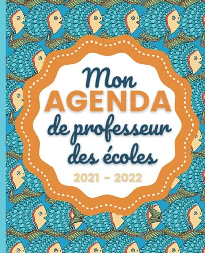 Mon AGENDA de Professeur des Écoles 2021 - 2022 Carnet de Bord Enseignant - Agenda Poisson semainier souple - Planner pour organiser son travail tout au long de l'année scolaire 2021 - 2022 - Idée cadeau maîtresse
