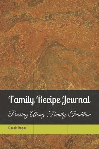 Family Recipe Journal: Passing Along Family Tradition