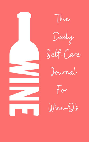 Wine: The Daily Self-Care Journal for Wineo-O's