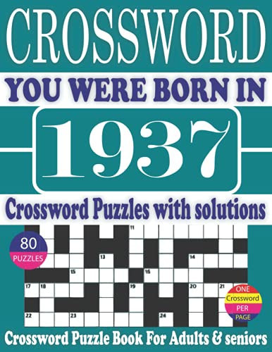 You Were Born in 1937 : Crossword Puzzle Book: Crossword Puzzle Book With Word Find Puzzles for Seniors Adults and All Other Puzzle Fans & Perfect ... Leisure Time of Adults With Solutions