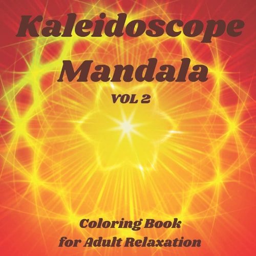Kaleidoscope Mandala - Coloring Book for Adult Relaxation: Perfect Gift Idea | Stress Relieving Mandala Designs for Adults Relaxation | Amazing Mandala Coloring Book for Adult Relaxation