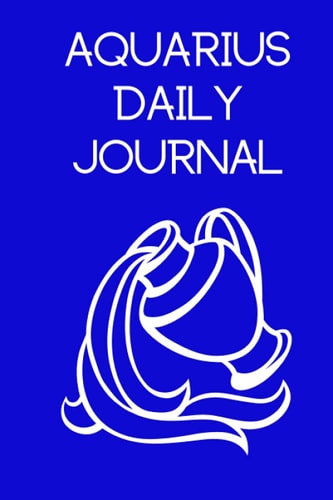 Aquarius Daily Lined Journal: 6 X 9 Lined paper, a perfect gift for your favorite Aquarius!
