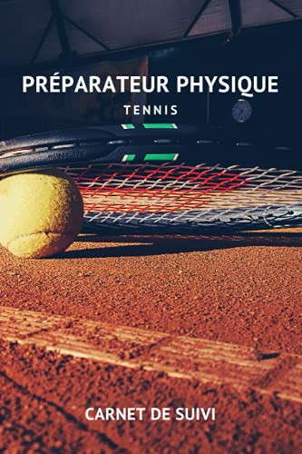 Préparateur physique tennis: Carnet de suivi séance de préparation physique (French Edition)