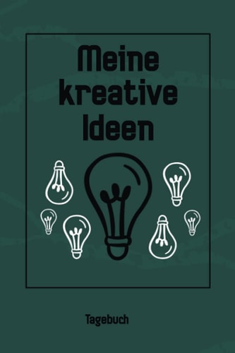 TAGEBUCH - Meine kreative Ideen: Schönes Tagebuch für mehr Inspiration beim denken | Zum Eintragen, ausfüllen und selber Schreiben (German Edition)