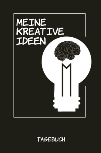 TAGEBUCH - Meine kreative Ideen: Entzückendes Tagebuch für Künstler bei der Projekt Selbstfindung | Zum Eintragen, ausfüllen und selber Schreiben (German Edition)