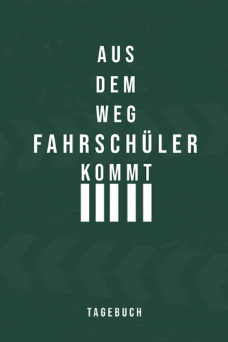 TAGEBUCH - Aus dem Weg Fahrschüler kommt: Geschmackvolles Notizbuch für die Prüfungsvorbereitung für den Auto Führerschein zum Eintragen, Ausfüllen und selber Schreiben (German Edition)