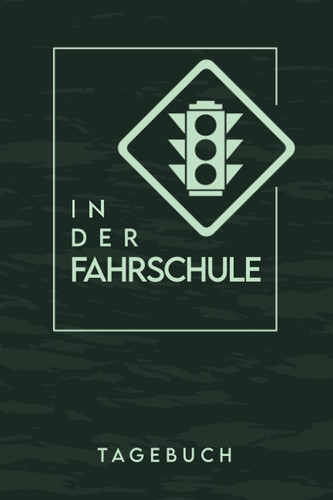 TAGEBUCH - In der Fahrschule: Beistehendes Notizbuch für Fahrlehrer oder Fahrschüler im Unterricht zum Eintragen, Ausfüllen und selber Schreiben (German Edition)