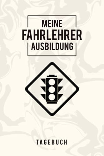 TAGEBUCH - Meine Fahrlehrer Ausbildung: Schönes Notizbuch für Trainer zum Erwerb der weiteren Klasse | Zum Eintragen, Ausfüllen und selber Schreiben (German Edition)