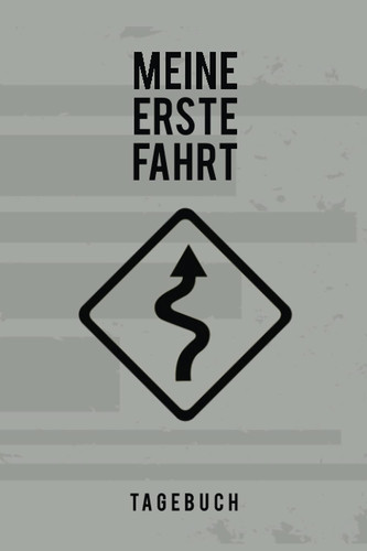 TAGEBUCH - Meine erste Fahrt: Beistehendes Notizbuch für Fahrschüler als Ergänzung zum Lehrmaterial für die Fahrprüfung | Zum Eintragen, Ausfüllen und selber Schreiben (German Edition)