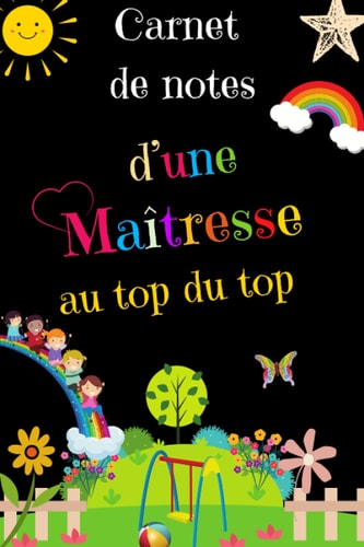 Carnet de notes d’une Maîtresse au top du top: cadeau personnalisé maitresse , Parfait pour prendre des notes, To Do List , Un Carnet d'école / collège (French Edition)