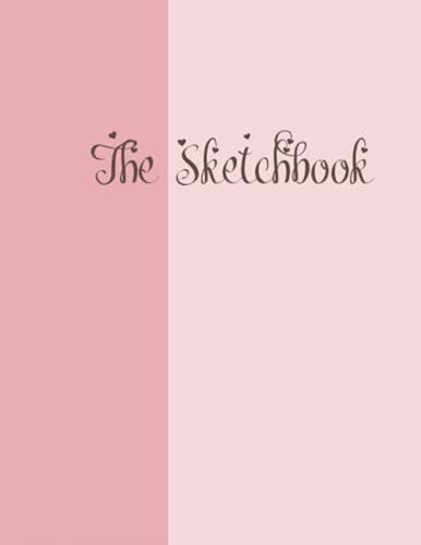 The Sketchbook: 120 Pages, 8.5" x 11" Large Sketchbook Journal White Paper (Blank Drawing Books)