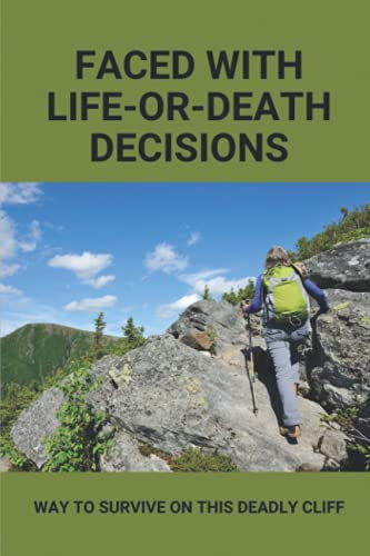 Faced With Life-Or-Death Decisions Way To Survive On This Deadly Cliff: Journey About People Finding Survival With Deadly Cliffhangers