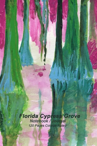 Florida Cypress Grove Notebook/ Journal: 120 pages college ruled