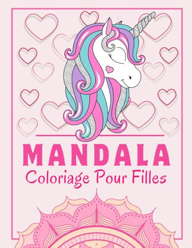 Mandala Coloriage Pour Filles: Livre De Coloriage Pour Les Filles | Coloriages Mandala licornes, sirènes, fées | dessin relaxant à colorier pour enfants et Ado. (French Edition)