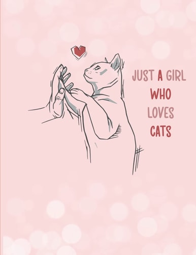 Just A Girl Who Loves Cats: Cat Animal Lover Sketchbook/ Cat Sketchbook for Girls & kids/Cat Hand Sketchbook / Blank Paper for Drawing, Doodling , ... or Painting | size "8.5x10" inch 108page