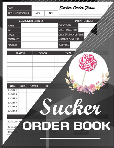Sucker Order Book: Bakery Small Business Order Tracking Organizer Form For Direct Selling, Retail Store, Or Online Business (Bakery Business Planner)