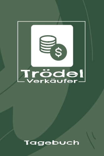 Trödel Verkäufer Tagebuch: Geschmackvolles Notizbuch für Trainer zum Erwerb der weiteren Klasse | Zum Eintragen, Ausfüllen und selber Schreiben (German Edition)