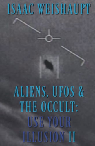 ALIENS, UFOS & THE OCCULT: USE YOUR ILLUSION II: Symbolism in Film and Manifesting Extraterrestrials