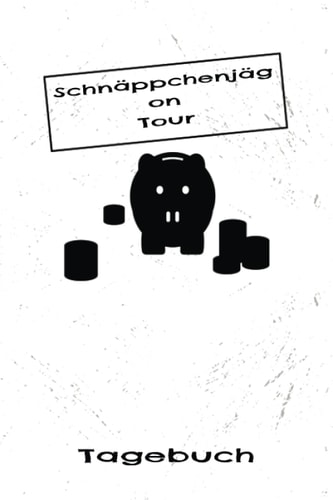 Schnäppchenjäger on Tour Tagebuch: Perfektes Notizbuch für Sammler und käufer von Antiken Sachen auf dem Flohmarkt zum Eintragen, Ausfüllen und selber Schreiben (German Edition)