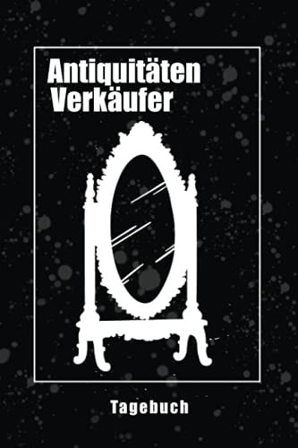 Antiquitäten Verkäufer Tagebuch: Hilfreiches Notizbuch für Händler auf Auktionen oder mit eigenem Geschäft die Ankauf und Verkauf betreiben zum ... und selber Schreiben (German Edition)