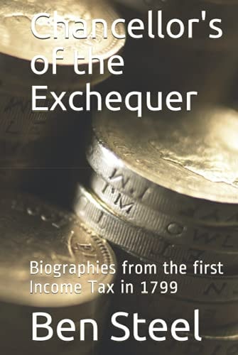 Chancellor's of the Exchequer Biographies from the First Income Tax In 1799